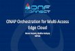 ONAP Orchestration for Multi-Access Edge Cloud · 2019-09-26 · Multi Access Edge Cloud Orchestration -RAN 14 Access Netsia MAC vCU vCU O vCU vCU L T Switching Fabric NFVI Platform