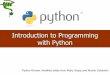 Introduction to Programming with Python - UCSB · 3 Compiling and interpreting Many languages require you to compile (translate) your program into a form that the machine understands
