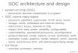 SOC architecture and design - Imperial College Londonwl/teachlocal/cuscomp/notes/cc... · 2020-02-07 · SOC architecture and design • system-on-chip (SOC) –processors: become