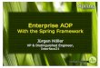 Enterprise AOP - JUGSwsame as used for JPA (Java Persistence API) entity weaving wfor any supported platform • generic Spring VM agent, various application servers "beanName" pointcut