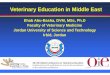Veterinary Education in Middle East · 2016-07-20 · Veterinary Education Needs There is an urgent need, specially in our region, to strengthen VS and VSBs competence according to