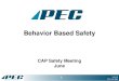 Behavior Based Safety · 2019-03-08 · 3 V.A.0.0 PPT-CAP-BBS Behavior Based Safety Behavior Based Safety (BBS) helps you identify and choose a safe behavior over an unsafe one. 3