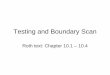 Testing and Boundary Scan - Auburn Universitynelson/courses/elec4200/Slides/BoundaryScan.pdfBoundary Scan: Advantages • It’s a standard! (IEEE 1149.1) – allows mixing components