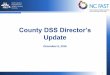 County DSS Director’s · 2019-02-27 · • Joint application design (JAD) activities continue with input from 8 counties: Buncombe, Carteret, Catawba ... received sample files