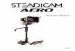 Operator’s Manual - CVP.com · 2017-10-18 · A Word from Garrett Brown Dear Friends, Congratulations on your new Steadicam® AERO™. I’m amazed to say that Steadicam operating