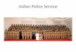 Indian Police Service · 2020-02-08 · •Indian Police Service (IPS) is one of the three All India ... Sr. IPS Officer as Police Observer . Composition of IPS •Study by CHRI,