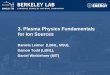 Plasma Physics Fundamentals for Ion Sourcesdleitner/USPAS_2016_Fundamental_Of_Ion_Sourc… · Key Plasma Properties • Particle Density • Ionization Degree –Quasi Neutrality