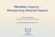 Humble Inquiry - Deepening Shared Space€¦ · Humble Inquiry - Deepening Shared Space Germaine Watts Intelligent Organizational Systems germainewatts@intelorgsys.com . IAEA Purpose