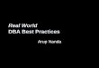 Real World DBA Best Practices - NYOUGnyoug.org/.../12/Real-Life-Best-Practices-for-DBAs_B.pdf · 2017-12-16 · –You can use it to recreate controlfile –Or, the database itself