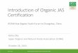 Introduction of Organic JAS Certificationorganicgovts.com/.../5.161028JONA_IAOYF_Organic-JAS... · Organic JAS Regulations Organic JAS Standards : The specification of organic products,