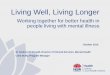 Living Well, Living LongerOctober 2015 Dr Andrew McDonald, Director of Clinical Services, Mental Health Liesl Duffy, Program Manager Living Well, Living Longer Working together for