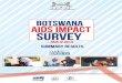 SUMMARY RESULTS - Statistics Botswanastatsbots.org.bw/sites/default/files/publications...SUMMARY RESULTS BOTSWANA AIDS IMPACT SURVEY IV (BAIS IV), 2013 3 PREFACE AND ACKNOWLEDGEMENTS