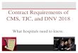 Contract Requirements of CMS, TJC, and DNV 2018...compliance Many on restraints and seclusion, EMTALA, infection control, patient rights including consent, advance directives and grievances