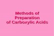 Methods of Preparation of Carboxylic Acids · 2019-06-02 · -Meth Ibutanoic acid 2-Methylbutan-1-ol CARBOXYLIC ACIDS: PREPARATION Oxidation of Primary alcohols and Carbonyl compounds