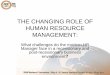 THE CHANGING ROLE OF HUMAN RESOURCE MANAGEMENTconvention.jamaicaemployers.com/pdfs/2010/friday...THE CHANGING ROLE OF HUMAN RESOURCE MANAGEMENT: What challenges do the modern HR 