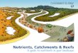 Nutrients, Catchments & Reefs - Reef & Rainforestrrrc.org.au/wp-content/uploads/2014/05/c2r_nutrients.pdf · 2015-08-25 · Nutrients and the Great Barrier Reef The Great Barrier
