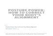 POSTURE POWER: HOW TO CORRECT YOUR BODY’S ALIGNMENT · Posture Power: How To Correct Your Body's Alignment Your posture says a lot about your personality. It also says a lot about