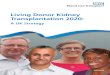 Living Donor Kidney Transplantation 2020 - Microsoft · 2017-03-16 · 4 Living Donor Kidney Transplantation 2020: A UK Strategy Looking to the Future: LDKT 2020 Although LDKT rates