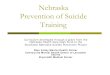 Nebraska Prevention of Suicide Training (N-POST) Core suicide... · Nebraska Prevention of Suicide Training Curriculum developed through a grant from the Nebraska Health Care Cash