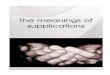 The meanings of supplications - IslamQA meanings of supplications...The meanings of supplications By: Sheikh Muhammed Salih Al-Munajjid Introduction All praise is for Allaah the Exalted
