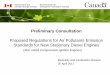 Preliminary Consultation - DieselNet: Diesel …Preliminary Consultation Proposed Regulations for Air Pollutants Emission Standards for New Stationary Diesel Engines (Also called Compression-Ignition