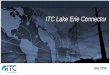 ITC Lake Erie Connector€¦ · This presentation contains certain statements that describe our management’sbeliefs concerning future business conditions and prospects, growth opportunities
