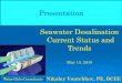 Presentation Seawater Desalination Current Status and Trends · 5/13/2019  · Seawater Desalination. Current Status and Trends. May 13, 2019. Water Globe Consultants. Nikolay Voutchkov,