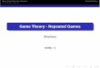 Game Theory - Repeated Games - Paris Dauphine University · 2012-10-22 · Basic Game Theoretic Concept Repeated Game Basic Concepts Game Theory is a big ﬁeld other concepts simultaneous