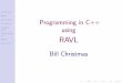 Introduction Basics Programming in C++ using · 2018-03-07 · Introduction Basics Base classes Containers Images & video Other classes etc. QMake Other bits RAVL features C++ class