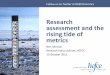 Research assessment and the metrics - Sciencesconf.orgjao2015.sciencesconf.org/.../pages/Ben_Johnson_PDF.pdf · 2015-10-15 · Research assessment and the rising tide of metrics Ben