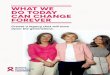 WHAT WE DO TODAY CAN CHANGE FOREVER · 2019-12-03 · I couldn’t help but cry. ... By researching new ways to overcome hormone resistance ... Without NBCF funding, this research