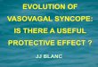 EVOLUTION OF VASOVAGAL SYNCOPE: IS THERE A ......well as the onset of other symptoms of vagal activation, such as salivation, urination, defecation. The animal is conscious, though