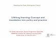 Lifelong learning: Concept and translation into policy and ...€¦ · Lifelong learning: Concept and translation into policy and practice Dr. Ulrike Hanemann, Senior Programme Specialist