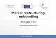 Market restructuring, unbundling Guaranteed payment of electricity trough central counterparty . 14 ... • Legal unbundling of System owner Designation of an ISO ... and financial