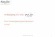 Prototyping IoT with - FOSDEM · 2017-08-21 · Prototyping IoT with Yocto 6 What is a « build system » ? Not a distribution, just a tool to build one from sources Does not provide