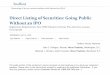 Direct Listing of Securities: Going Public Without an IPOmedia.straffordpub.com/products/direct-listing-of...May 23, 2018  · Without an IPO Registration Requirements, New NYSE Valuation