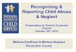 Recognizing & Reporting Child Abuse & Neglect • Visit home or place where alleged abuse/neglect occurred. • Determine if environment is safe for the child. • Request medical,