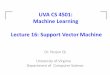 UVA CS 4501: Machine Learning Lecture 16: Support Vector ...q Support Vector Machine (SVM) ü History of SVM ü Large Margin Linear Classifier ü Define Margin (M) in terms of model