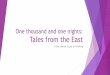 One thousand and one nights: Tales from the East · One thousand and one nights: Tales from the East A few stories to get us thinking . Local stories A couple of tales that two of