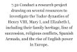 7.50 Conduct a research project drawing on several …...7.50 Conduct a research project drawing on several resources to investigate the Tudor dynasties of Henry VIII, Mary I, and