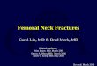 Femoral Neck Fractures Neck Fractures.pdf · • Traction not beneficial – No effect on fracture reduction – No difference in analgesic use – Pressure sore/ skin problems –