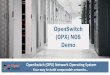 OpenSwitch (OPX) NOS Demo€¦ · Webmin web-based system configuration tool on OPX. Broadview – software suite to offer programmable access to Broadcom switch internals. Packet