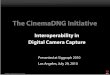 The CinemaDNG Initiative - Adobe€¦ · CinemaDNG Status 50+ companies participating CinemaDNG 1.0 format spec released Sep 2009 SMPTE Standard in FCD ballot ST 2055 Mapping TIFF/EP