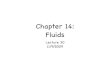 Chapter 14: Fluids - University of Florida€¦ · Fluids take the form of their container. When shear stress is applied they ﬂow. Fluids can only exert a force perpendicular to