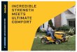 INCREDIBLE STRENGTH MEETS ULTIMATE COMFORT...6 As the next generation of lawn tractors, the XT1 Enduro Series sets a new industry standard with category-leading strength, comfort and