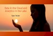 Data in the Cloud and Analytics in the Lake Groups... · 2018-06-21 · 3. Data Manipulation, is where Hadoop excels: ‒ MapReduce uses HDFS [s native functionality ‒ Hive and