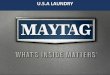 U.S.A LAUNDRY€¦ · 4 WHIRLPOOL EMEA CONFIDENTIAL CONFIDENTIAL WASHER USA –POWERWASH AGITATOR MAYTAG COMMERCIAL TECHNOLOGY MCT refers to various components in all Maytag® brand