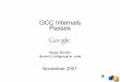 GCC Internals Passes - AIRS · November 27, 2007 GCC Internals - Passes - 8 Adding a new pass To implement a new pass – Add a new file to trunk/gcc or edit an existing pass –