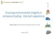 Ensuring environmental integrity in emissions trading ... Government - Past... · Ensuring environmental integrity in emissions trading –Estonia’s experience Hannu Lamp, ... •Estonia