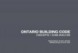 ONTARIO BUILDING CODE - OBC Concepts...Amendment History Table Ontario Building Code 2014 O. Reg. 332/12 Amendments to the Ontario Building Code 2012 O. Reg. 332/12 Symbol Amendment